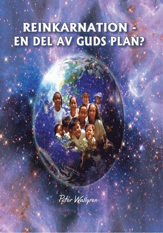 Reinkarnation - en del i Guds plan? 1