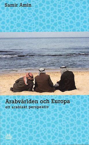 bokomslag Arabvärlden och Europa : ett arabiskt perspektiv