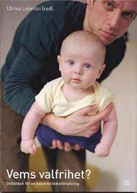 bokomslag Vems valfrihet : Debattbok för en delad föräldraförsäkring