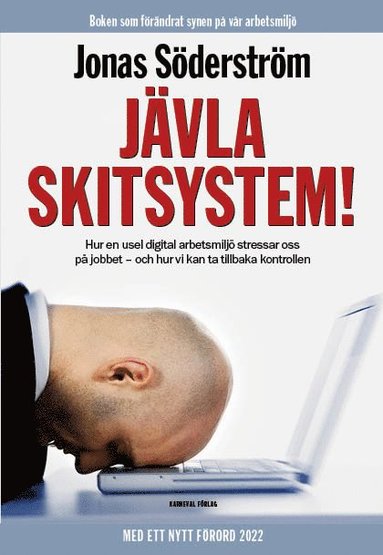 bokomslag Jävla skitsystem! : hur en usel digital arbetsmiljö stressar oss på jobbet - och hur vi kan ta tillbaka kontrollen