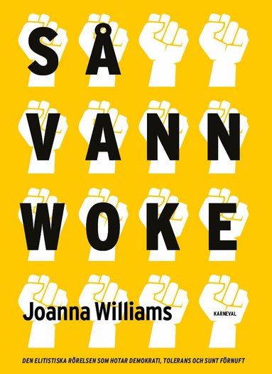 Joanna Williams - Så vann woke : den elitistiska rörelsen som hotar demokrati, tolerans och sunt förnuft, Häftad