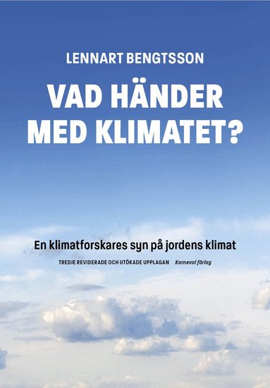 Lennart Bengtsson - Vad händer med klimatet? : en klimatforskares syn på jordens klimat, Häftad