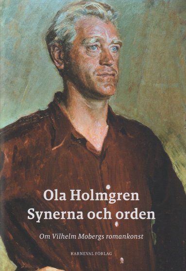 bokomslag Synerna och orden : om Vilhelm Mobergs romankonst