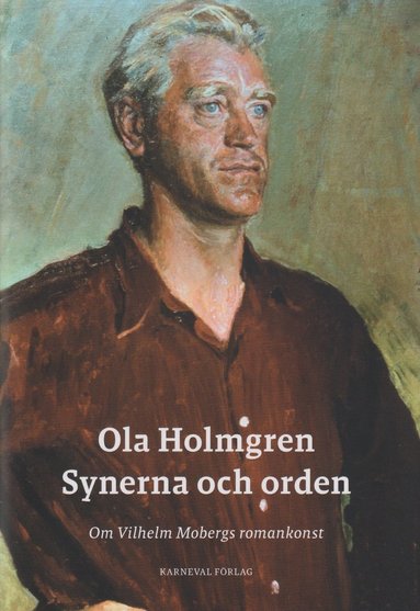 bokomslag Synerna och orden : om Vilhelm Mobergs romankonst