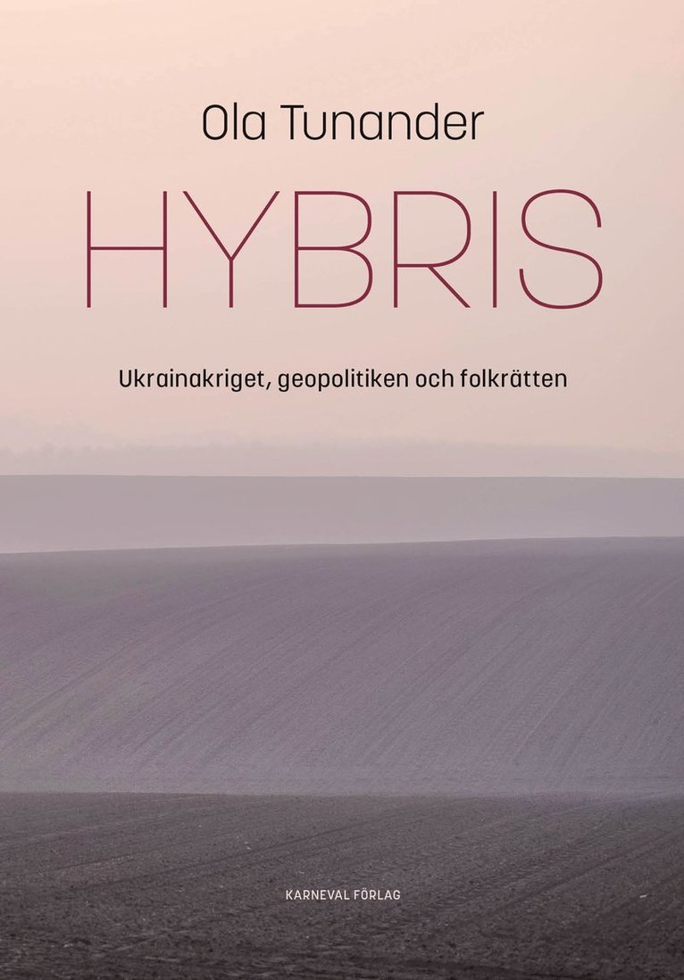 Hybris : Ukrainakriget, geopolitiken och folkrätten 1