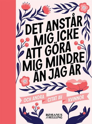 bokomslag "Det anstår mig icke att göra mig mindre än jag är" och andra citat av kvinnor