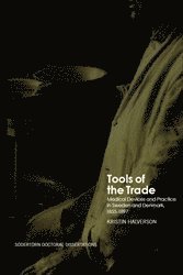 Kristin Halverson - Tools of the Trade: Medical Devices and Practice in Sweden and Denmark, 1855-1897, Häftad