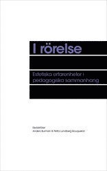 bokomslag I rörelse : Estetiska erfarenheter i pedagogiska sammanhang