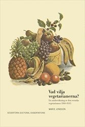 bokomslag Vad vilja vegetarianerna?: En undersökning av den svenska vegetarismen 1900-1935