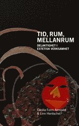 bokomslag Tid, rum, mellanrum : delaktighet i estetisk verksamhet