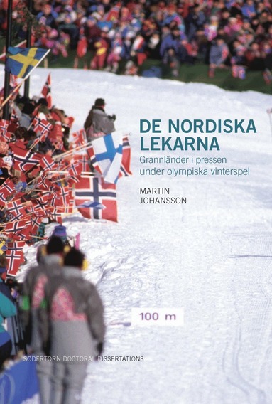 Martin Johansson - De nordiska lekarna: Grannländer i pressen under olympiska vinterspel, Häftad