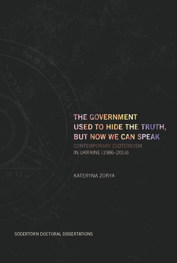 The Government Used to Hide the Truth, But Now We Can Speak: Contemporary Esotericism in Ukraine 1986-2014 1
