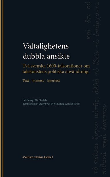bokomslag Vältalighetens dubbla ansikte : två svenska 1600-talsorationer om talekonstens politiska användning : text - kontext - intertext