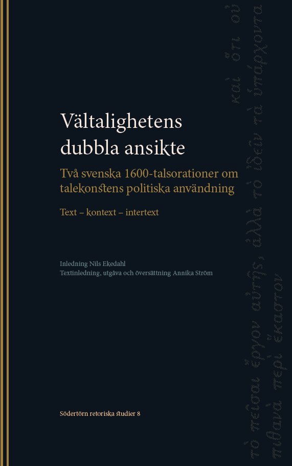 Vältalighetens dubbla ansikte : två svenska 1600-talsorationer om talekonstens politiska användning : text - kontext - intertext 1