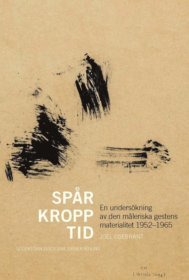 bokomslag Spår, kropp, tid: En undersökning av den måleriska gestens materialitet 1952-1965