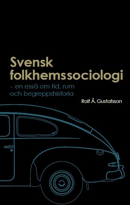 Svensk folkhemssociologi: En essä om tid, rum och begreppshistoria 1