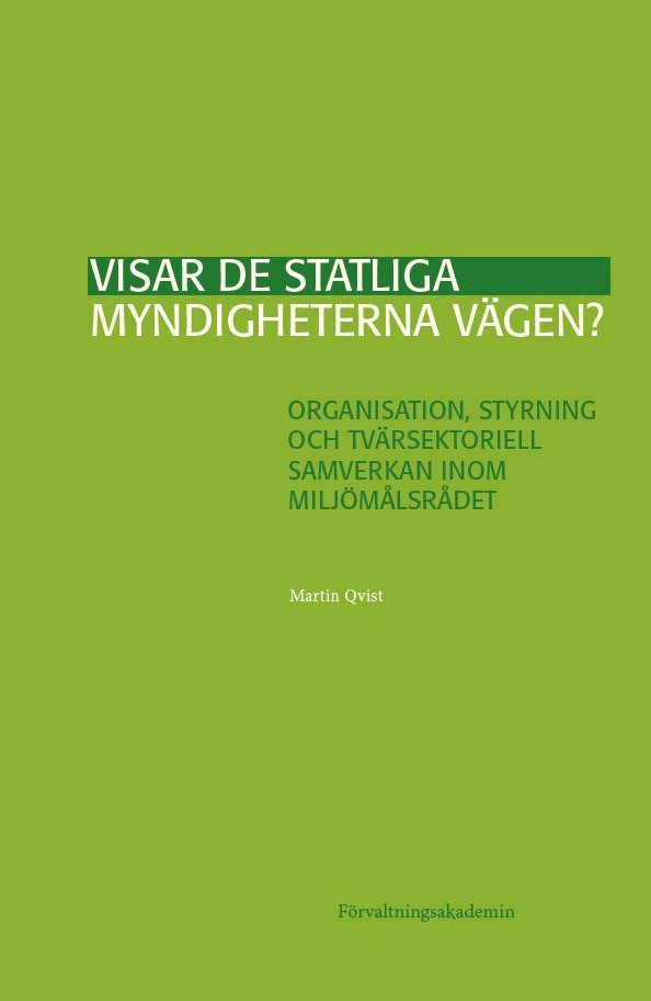 Visar de statliga myndigheterna vägen? : organisation, styrning och tvärsektoriell samverkan inom Miljömålsrådet 1