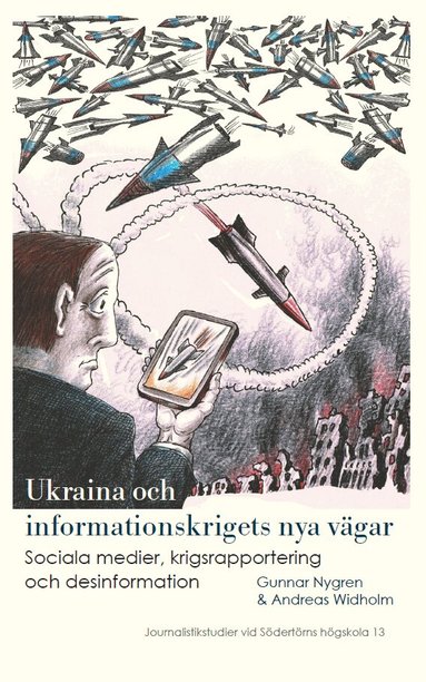 Gunnar Nygren, Andreas Widholm - Ukraina och informationskrigets nya vägar: Sociala medier, krigsrapportering och desinformation, Häftad