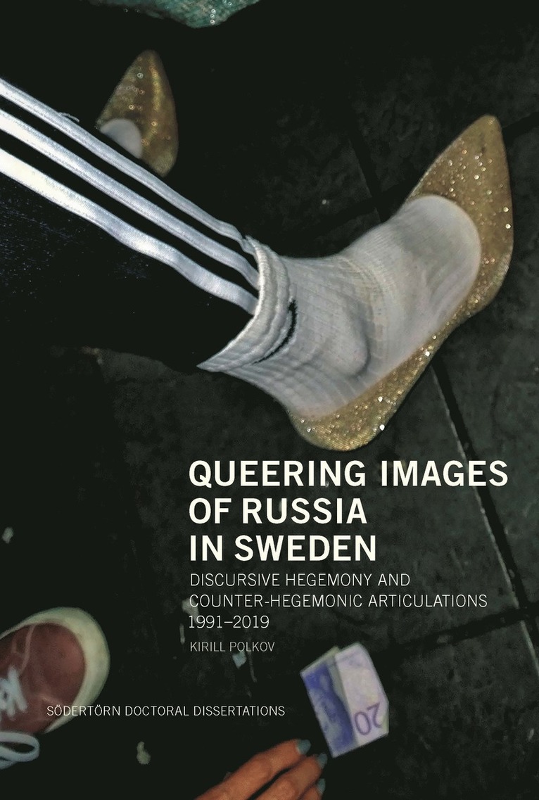 Queering Images of Russia in Sweden: Discursive hegemony and counter-hegemonic articulations 1991-2019 1