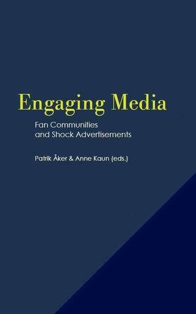 bokomslag Engaging Media: Fan Communities and Shock Advertisements