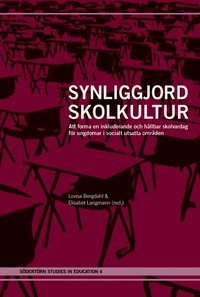 bokomslag Synliggjord skolkultur: Att forma en inkluderande och hållbar skolvardag för ungdomar i socialt utsatta områden