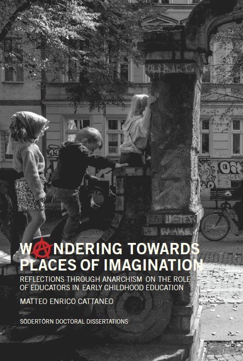 Matteo Enrico Cattaneo - Woandering towards places of imagination : reflections through anarchism on the role of educators in early childhood education, Häftad