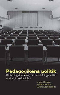 bokomslag Pedagogikens politik: Utbildningsforskning och utbildningspolitik under efterkrigstiden