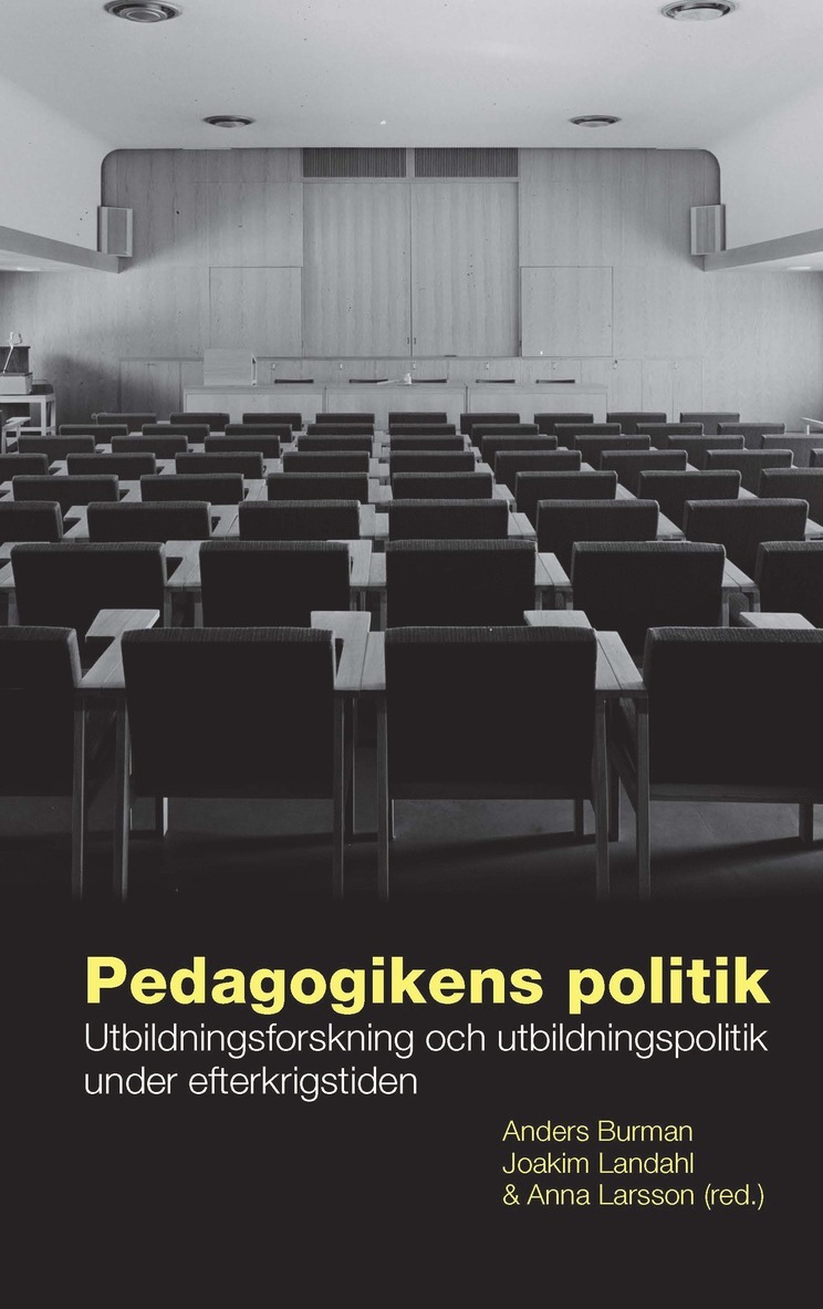 Pedagogikens politik : utbildningsforskning och utbildningspolitik under efterkrigstiden 1