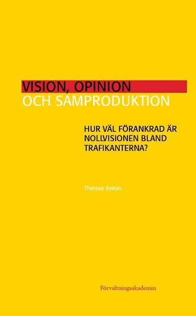 Therese Reitan - Vision, opinion och samproduktion : hur väl förankrad är Nollvisionen bland trafikanterna?, Häftad