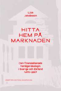 bokomslag Hitta hem på marknaden: Den finansialiserade hemägarideologin i Sverige och Estland 1970-2007