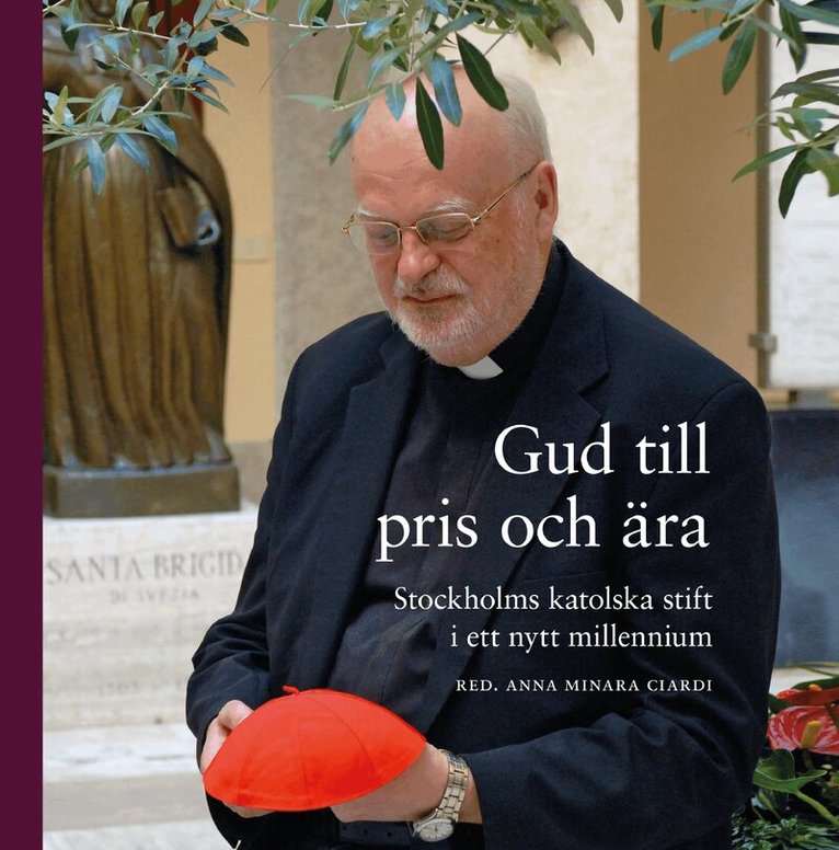 »Gud till pris och ära« : Stockholms katolska stift i ett nytt millennium, Inbunden. Tillgänglighet: Lägg i varukorg