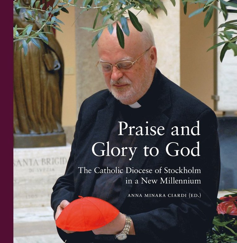 Praise and glory to God : the catholic diocese of Stockholm in a new millenium 1