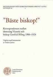 bokomslag Bäste biskop! Korrespondensen mellan drottning Victoria och biskop Billing 1900-1924