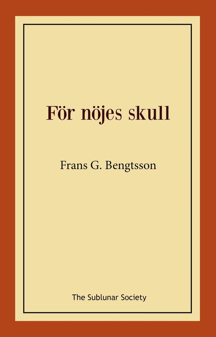 Frans G Bengtsson - För nöjes skull, Häftad