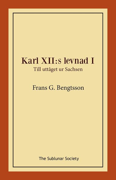 Frans G Bengtsson - Karl XII:s levnad I. Till uttåget ur Sachsen, Häftad