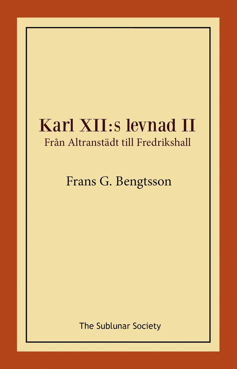Frans G Bengtsson - Karl XII:s levnad II. Från Altranstädt till Fredrikshall, Häftad