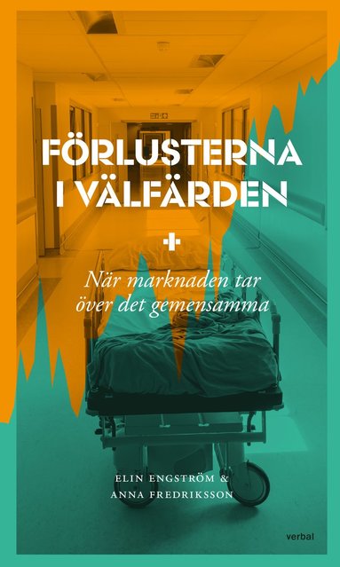 bokomslag Förlusterna i välfärden : när marknaden tar över det gemensamma