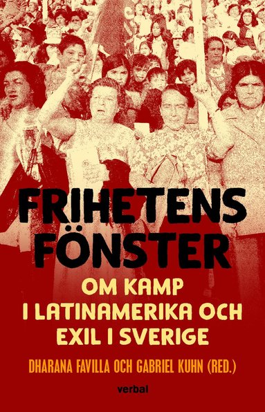 bokomslag Frihetens fönster : om kamp i Latinamerika och exil i Sverige