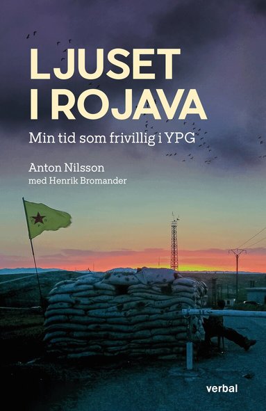 Anton Nilsson, Henrik Bromander - Ljuset i Rojava : min tid som frivillig i YPG, Häftad