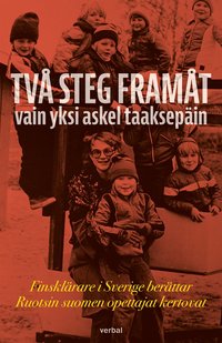 bokomslag Två steg framåt : finsklärare i Sverige berättar / Vain yksi askel taaksepäin : ruotsin suomen opettajat kertovat