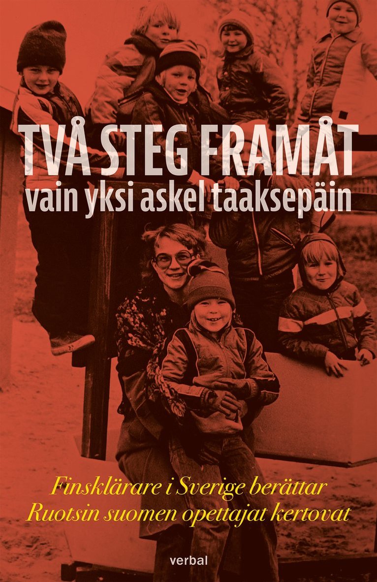 Två steg framåt : finsklärare i Sverige berättar / Vain yksi askel taaksepäin : ruotsin suomen opettajat kertovat 1