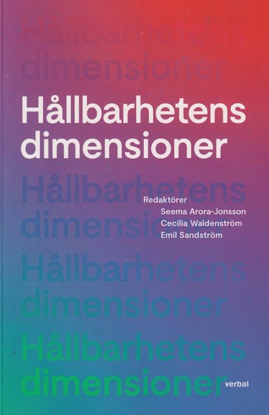 Carola Wingren, Vera Vicenzotti, Lovisa Wahlgren Nilsson, Jakob Starlander, Kajsa Skinnars, Sofia Sandqvist, Jakob Sandberg, Linus Rosén, Katarina Pettersson, Irma Olofsson, Veronica Norrby, Sofia Nordstrand, Linus Linse, Jesper Larsson, Brian Kuns, Marcus Hedblom, Charlotta Hedberg, Flora Hajdu, Yvonne Gunnarsdotter, Marien González-Hidalgo, Teresia Freeney, Clara Fischer, Cristián Alarcón Ferrari, Theresé Engvall, Linda Engström, Roger Elg, Patrik Cras, Lowe Börjeson, Malin Bäckman, Sophia Blaus, Edla Berg - Hållbarhetens dimensioner, Häftad