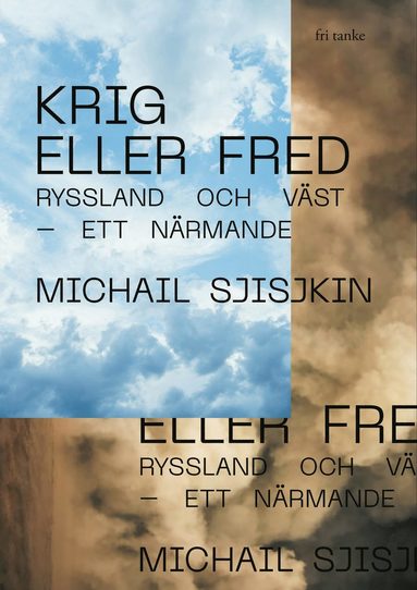 Michail Sjisjkin - Krig eller fred : Ryssland och väst - ett närmande, Inbunden