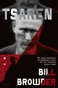 bokomslag Tsaren : Den sanna historien om pengatvätt, mord och att överleva Putins vrede