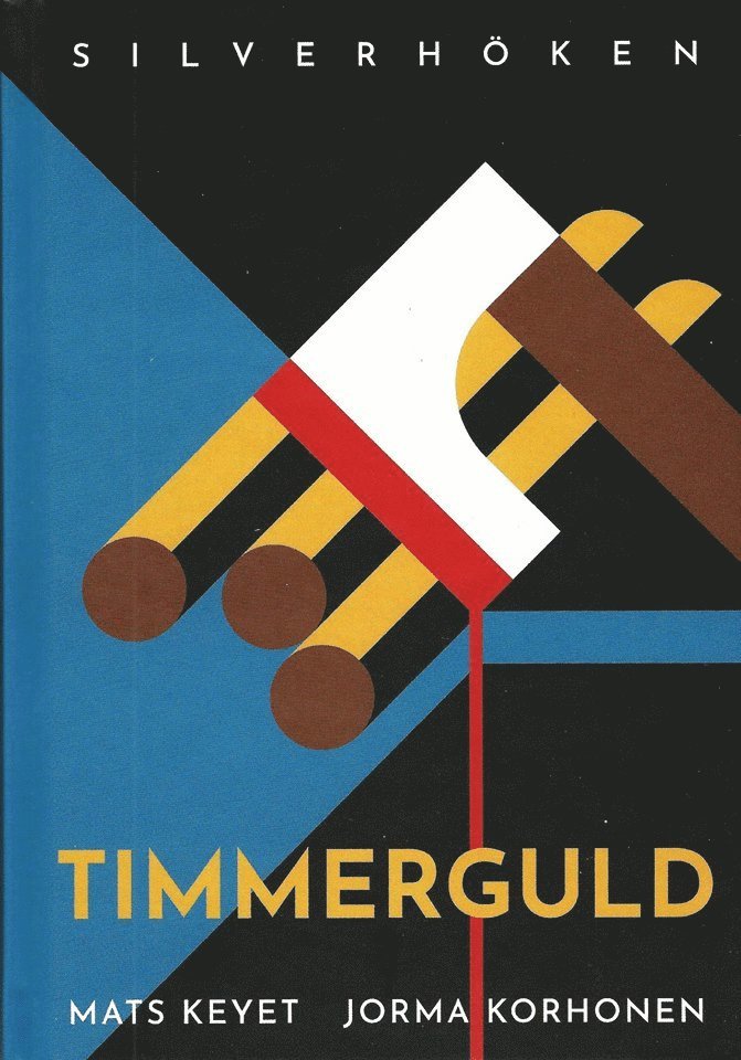 Mats Keyet, Jorma Korhonen - Timmerguld, Inbunden