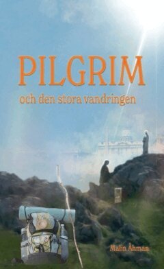 Malin Åhman - Pilgrim och den stora vandringen, Häftad
