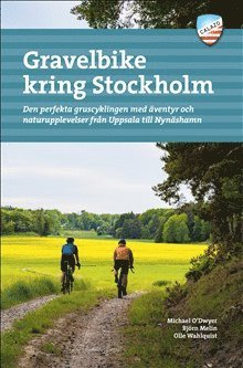 bokomslag Gravelbike kring Stockholm : 28 äventyrliga grusturer från Fjällnora i norr till Gnesta i söder