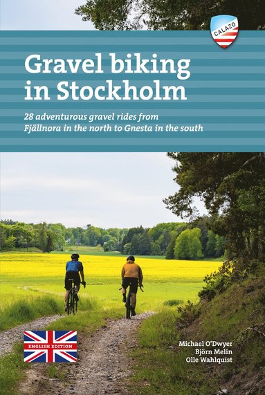 bokomslag Gravel biking in Stockholm : 28 adventurous gravel rides from Fjällnora in the north to Gnesta in the south