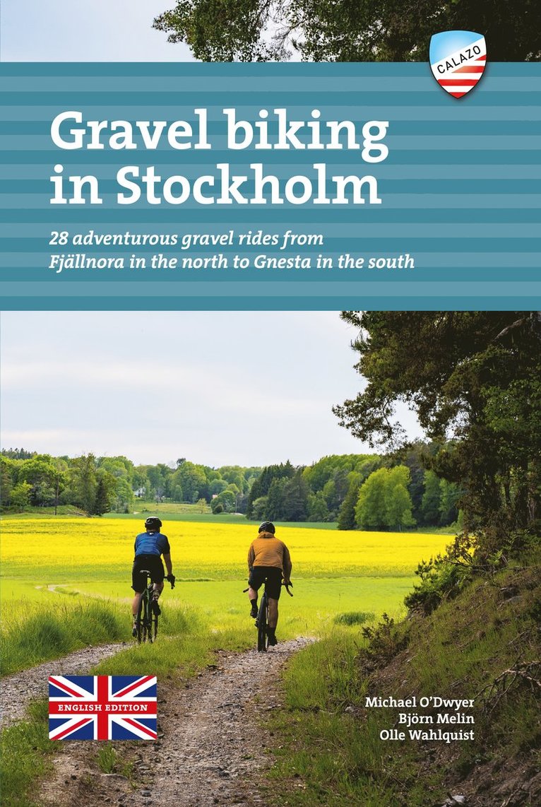 Gravel biking in Stockholm : 28 adventurous gravel rides from Fjällnora in the north to Gnesta in the south 1