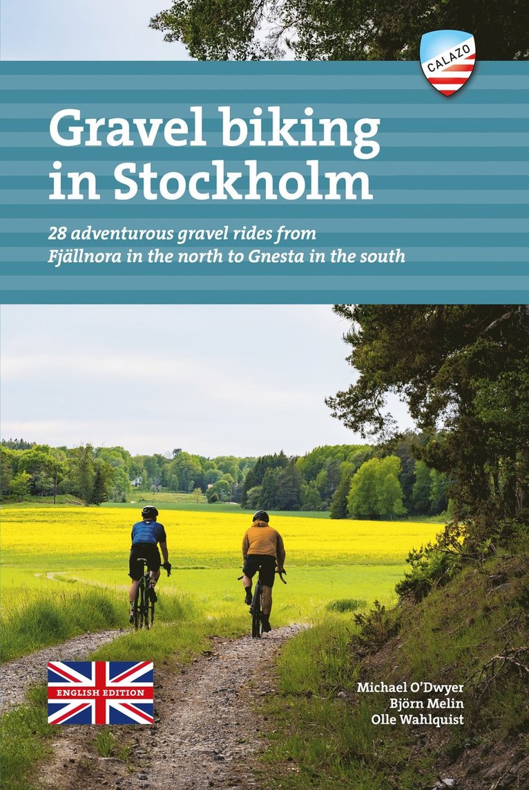 Michael O’Dwyer, Björn Melin, Olle Wahlquist - Gravel biking in Stockholm : 28 adventurous gravel rides from Fjällnora in the north to Gnesta in the south, Häftad
